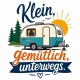 Tasse »Klein, gemütlich, unterwegs.«