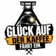 Tasse »Glück auf – Der Kaffee fährt ein«