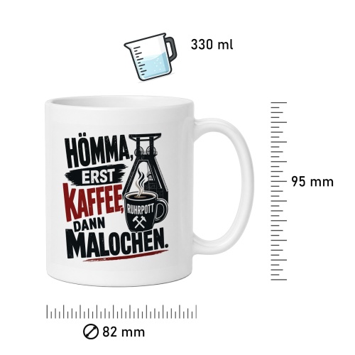 Tasse »Hömma, erst Kaffee, dann Malochen.«