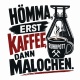 Tasse »Hömma, erst Kaffee, dann Malochen.«