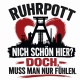 Tasse »Ruhrpott – Nich schön hier? Doch, muss man nur fühlen.«
