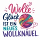 Tasse »Wolle Glück ist ein neues Wollknäuel«
