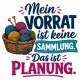 Tasse »Mein Vorrat ist keine Sammlung. Das ist Planung.«