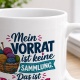 Tasse »Mein Vorrat ist keine Sammlung. Das ist Planung.«