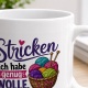 Tasse »Stricken – Ich habe genug Wolle. Sagt niemand.«