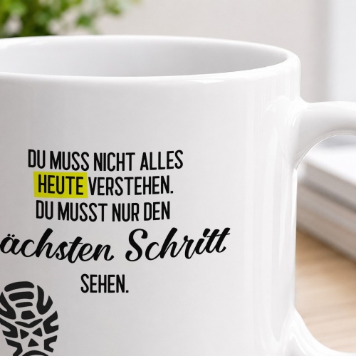 Tasse »Du musst nur den nächsten Schritt sehen«