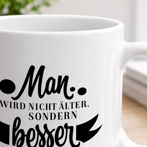 Tasse »Man wird nicht älter, sondern besser«