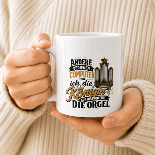 Tasse »Andere bedienen Computer - ich die Königin: Die Orgel«