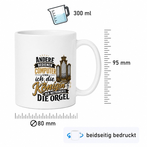 Tasse »Andere bedienen Computer - ich die Königin: Die Orgel«