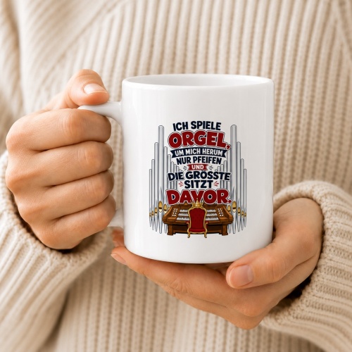Tasse »Ich spiele Orgel, um mich herum nur Pfeifen...«