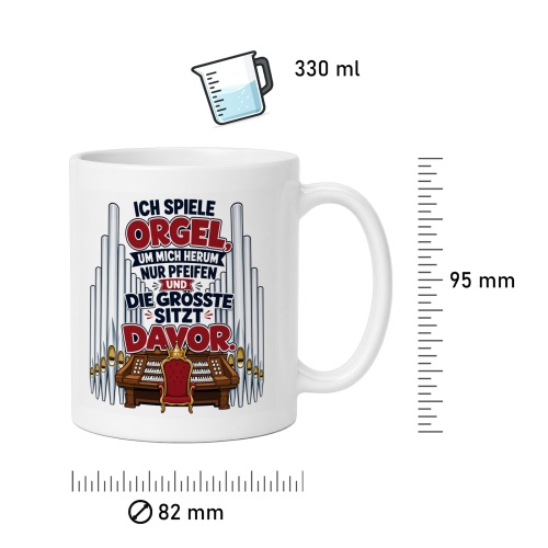 Tasse »Ich spiele Orgel, um mich herum nur Pfeifen...«