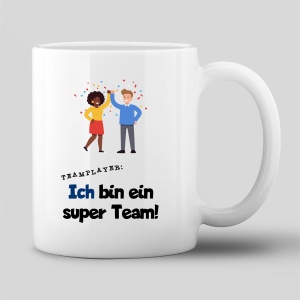 Tasse "Ich bin ein super Team"