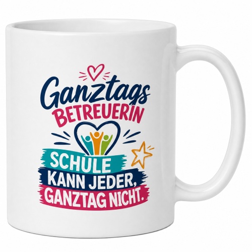 Tasse »Ganztagsbetreuerin – Schule kann...