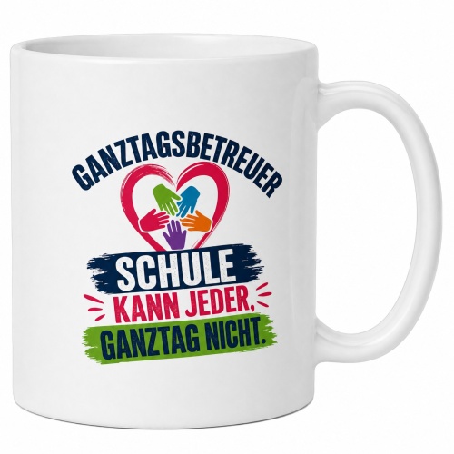 Tasse »Ganztagsbetreuer – Schule kann jeder,...