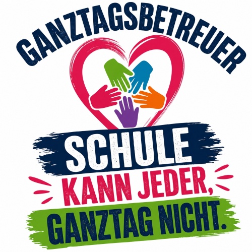 Tasse »Ganztagsbetreuer – Schule kann jeder, Ganztag nicht«
