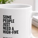 Tasse »Some people just need a high-five«