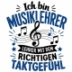 Tasse »Ich bin Musiklehrer – Lehrer mit dem richtigen Taktgefühl«