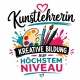 Tasse »Kunstlehrerin – kreative Bildung auf höchstem Niveau«