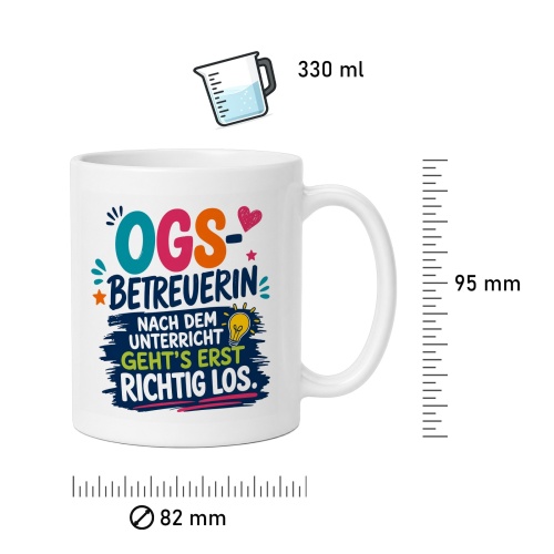 Tasse »OGS-Betreuerin – Nach dem Unterricht geht’s erst richtig los«