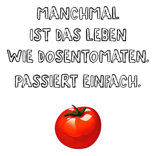Tasse »Manchmal ist das Leben wie Dosentomaten«
