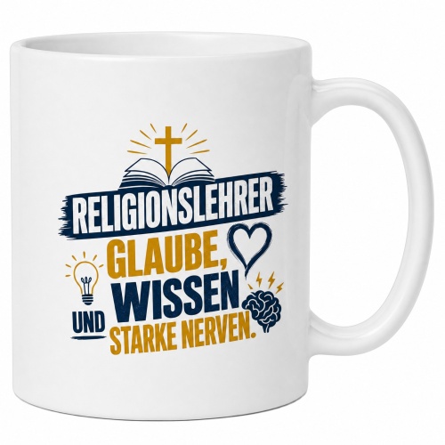 Tasse »Religionslehrer – Glaube, Wissen,...