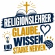 Tasse »Religionslehrer – Glaube, Wissen, starke Nerven«