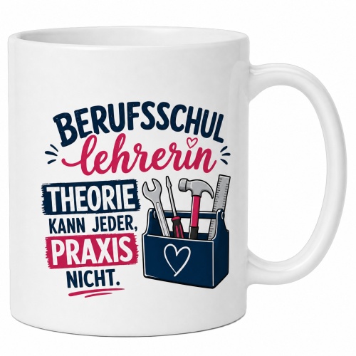 Tasse »Berufsschullehrerin: Theorie kann jeder,...