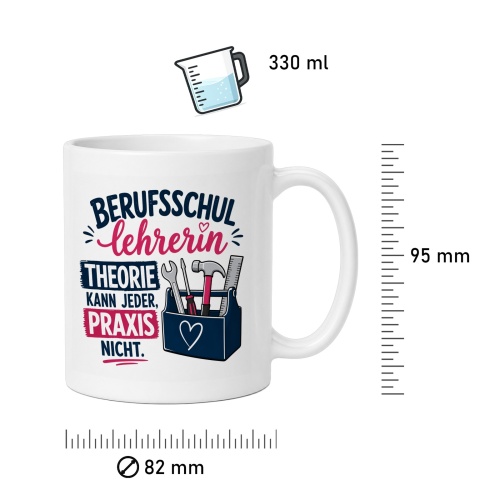 Tasse »Berufsschullehrerin: Theorie kann jeder, Praxis nicht«