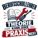 Tasse »Berufsschullehrer – Theorie kann jeder, Praxis nicht«