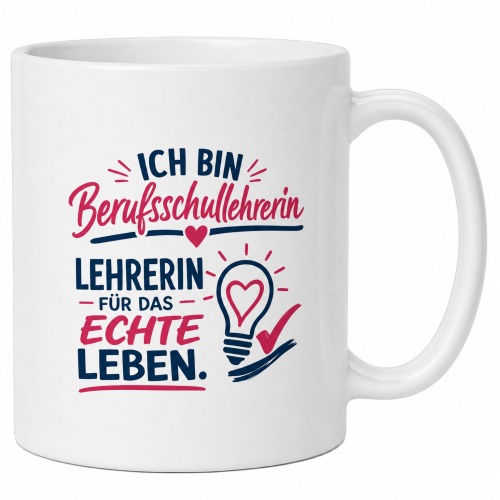Tasse »Ich bin Berufsschullehrerin – Lehrerin...