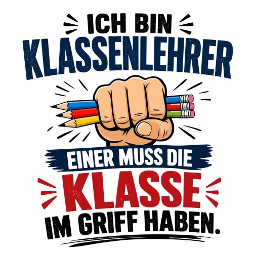 Tasse »Ich bin Klassenlehrer. Einer muss die Klasse...