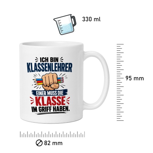 Tasse »Ich bin Klassenlehrer. Einer muss die Klasse im Griff haben.«