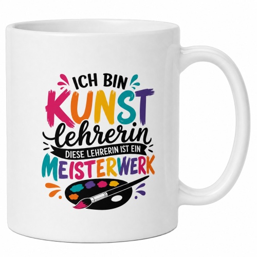 Tasse »Ich bin Kunstlehrerin –...