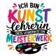 Tasse »Ich bin Kunstlehrerin – Meisterwerk«