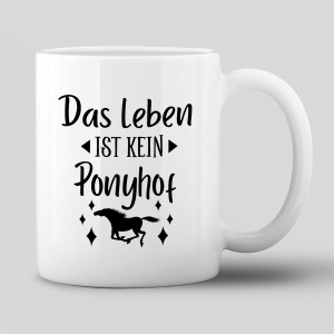 Tasse "Das Leben ist kein Ponyhof"