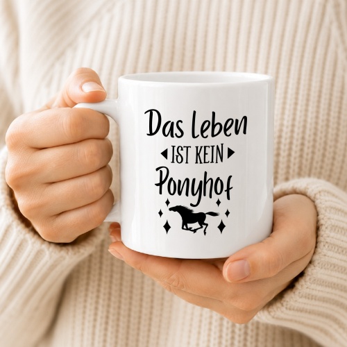Tasse »Das Leben ist kein Ponyhof«