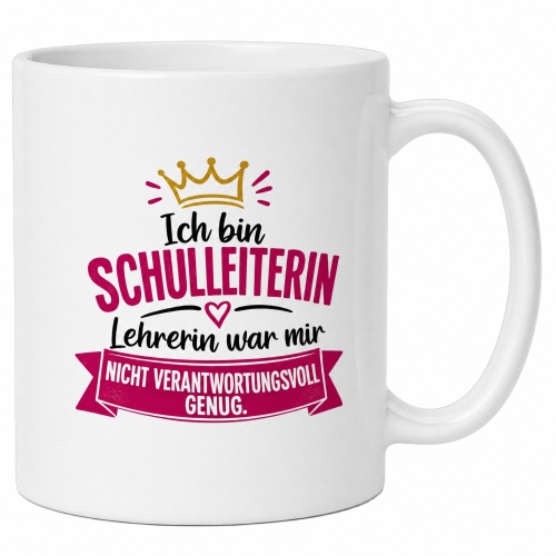 Tasse »Ich bin Schulleiterin. Lehrerin war mir...