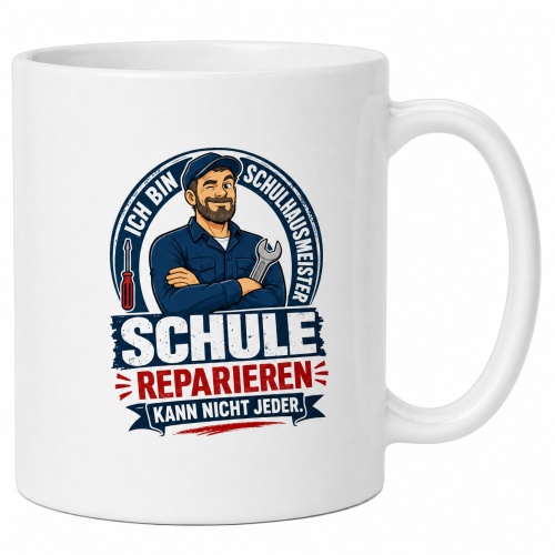 Tasse »Ich bin Schulhausmeister – Schule...
