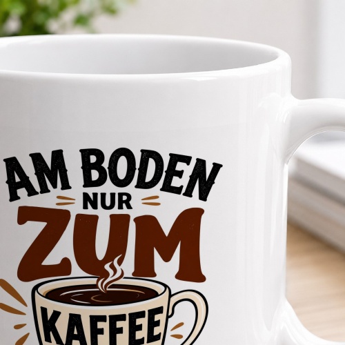 Tasse »Am Boden nur zum Kaffee trinken«