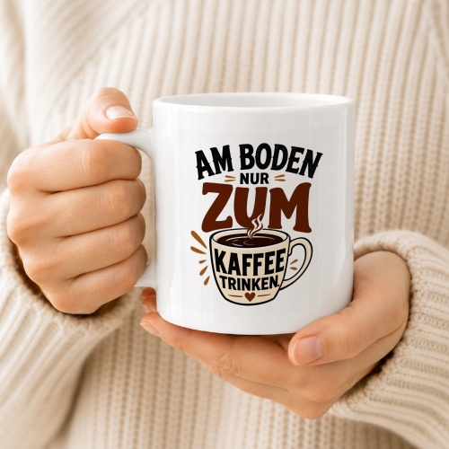 Tasse »Am Boden nur zum Kaffee trinken«