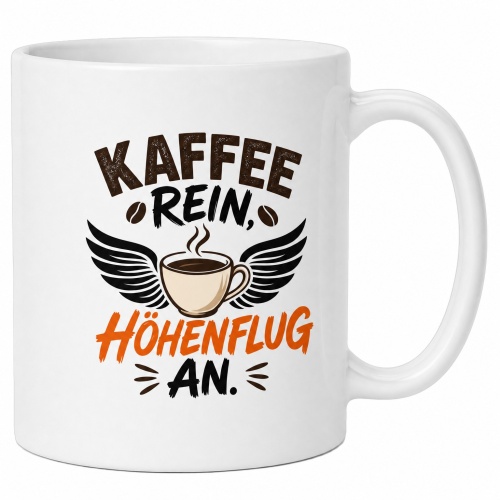 Tasse »Kaffee rein, Höhenflug an.«