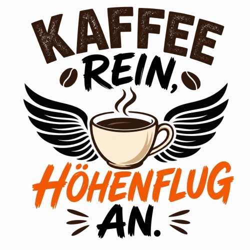 Tasse »Kaffee rein, Höhenflug an.«