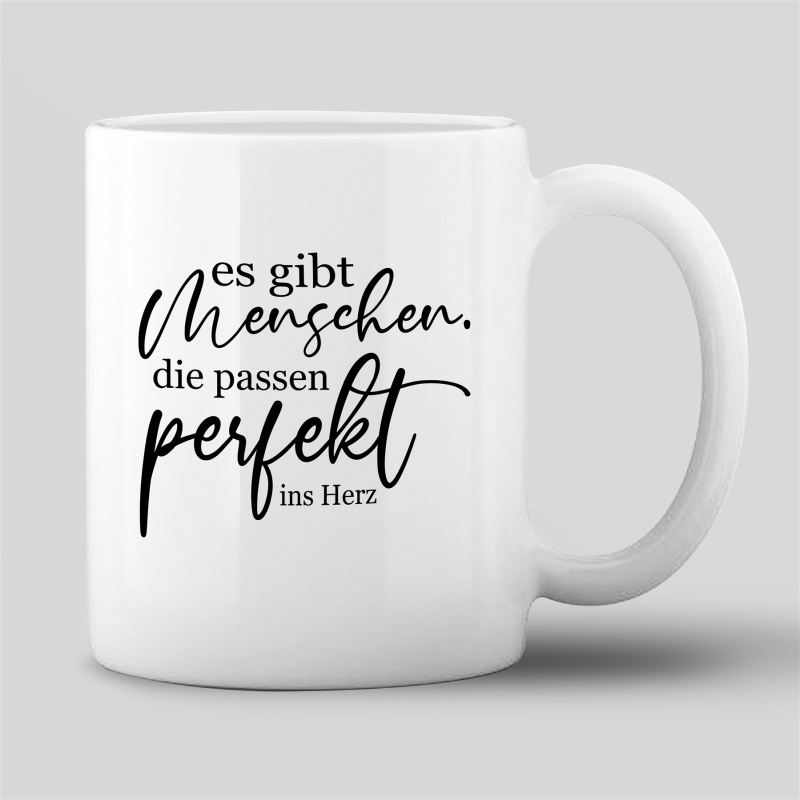 Tasse "Es gibt Menschen, die passen perfekt ins Herz"