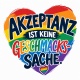 Tasse »Akzeptanz ist keine Geschmackssache«