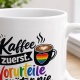 Tasse »Kaffee zuerst. Vorurteile später nie.«