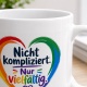 Tasse »Nicht kompliziert. Nur vielfältig.«