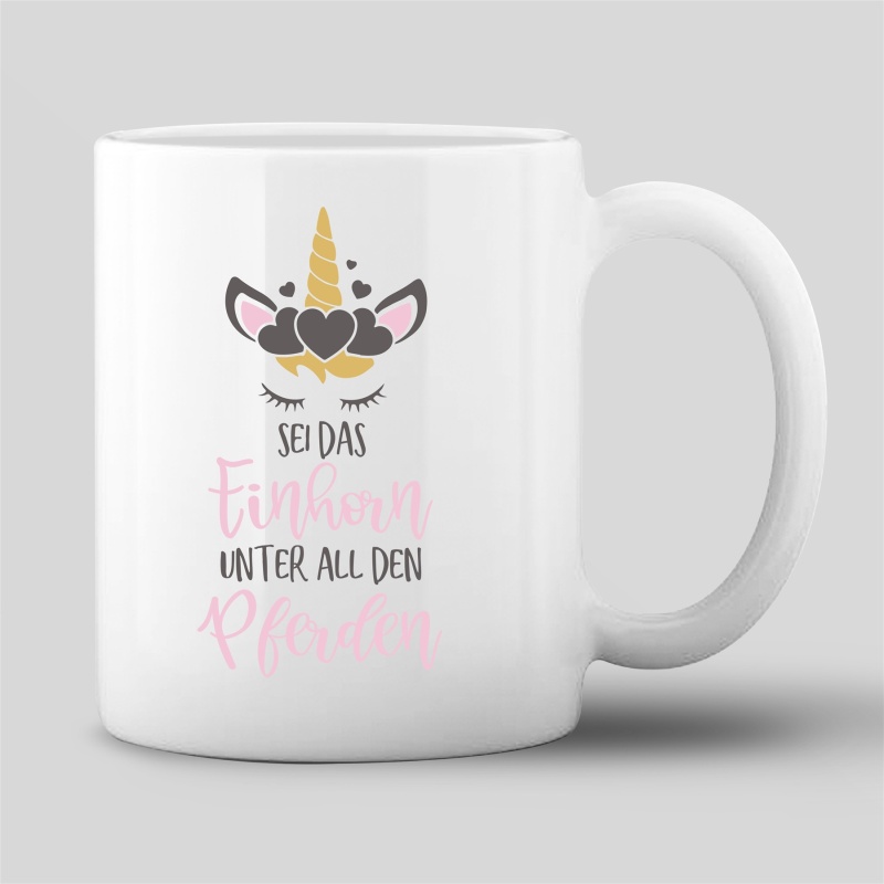 Tasse "Sei das Einhorn unter den Pferden"