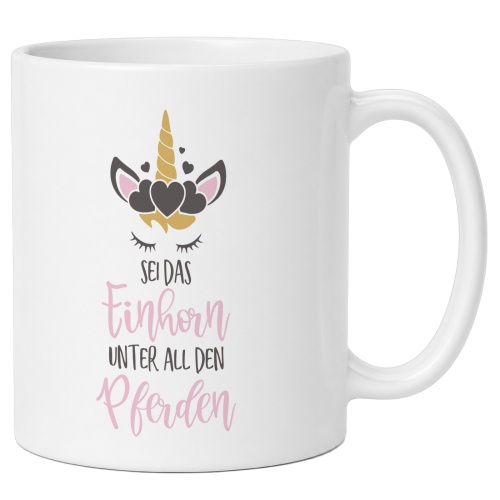 Tasse »Sei das Einhorn unter all den Pferden«