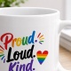 Tasse »Proud. Loud. Kind.«