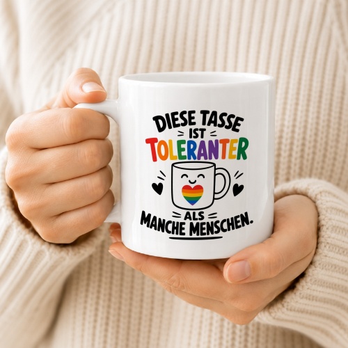 Tasse »Diese Tasse ist toleranter als manche Menschen«